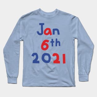 United States Capitol Attack January 6th 2021 Long Sleeve T-Shirt